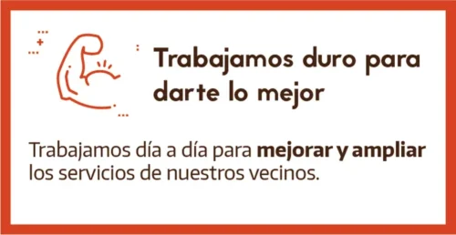 Rectángulo explicativo con gráfico y texto: Trabajamos duro para darte lo mejor. Trabajamos día a día para mejorar y ampliar los servicios de nuestros vecinos